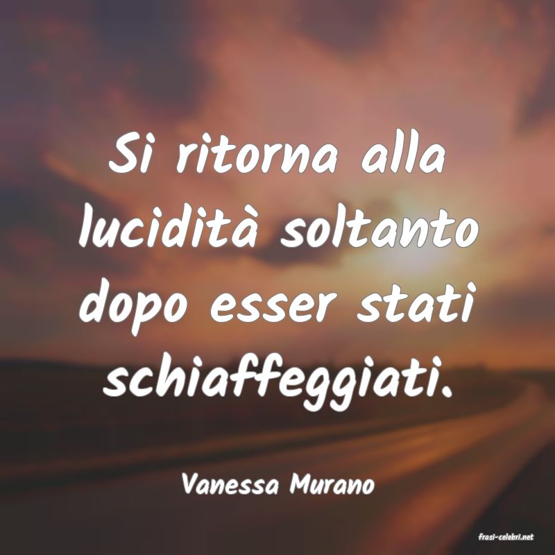 frasi di  Vanessa Murano
