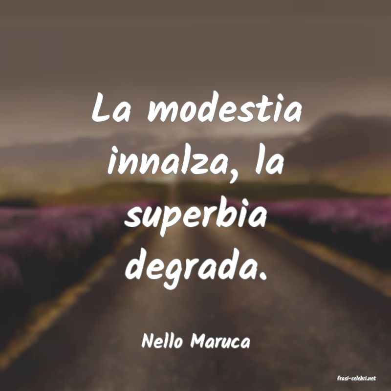 frasi di  Nello Maruca
