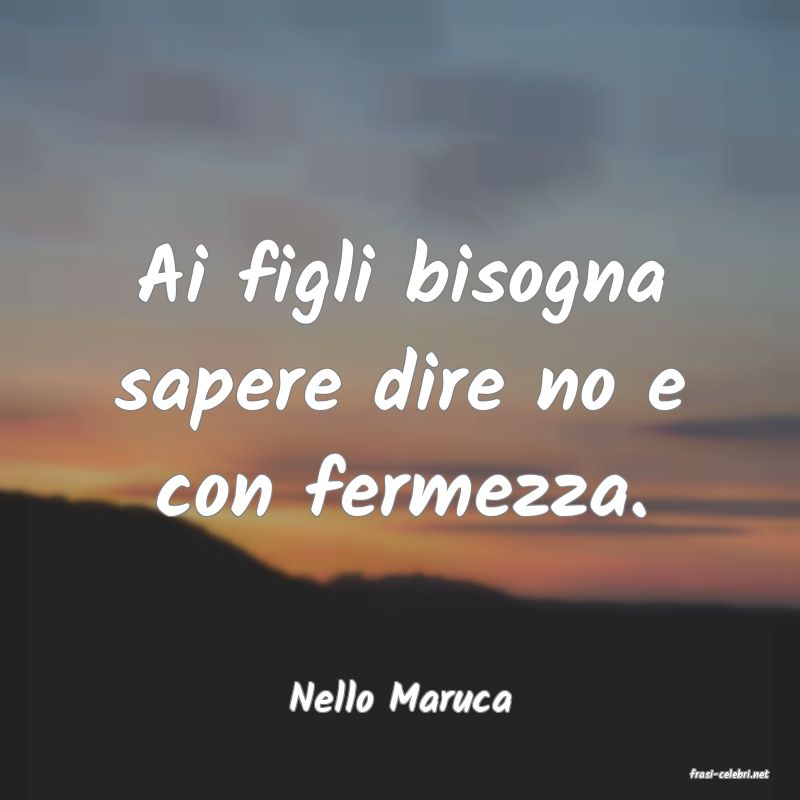 frasi di  Nello Maruca
