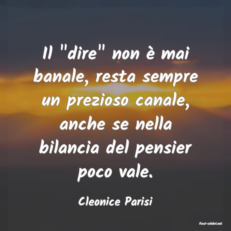 frasi di  Cleonice Parisi
