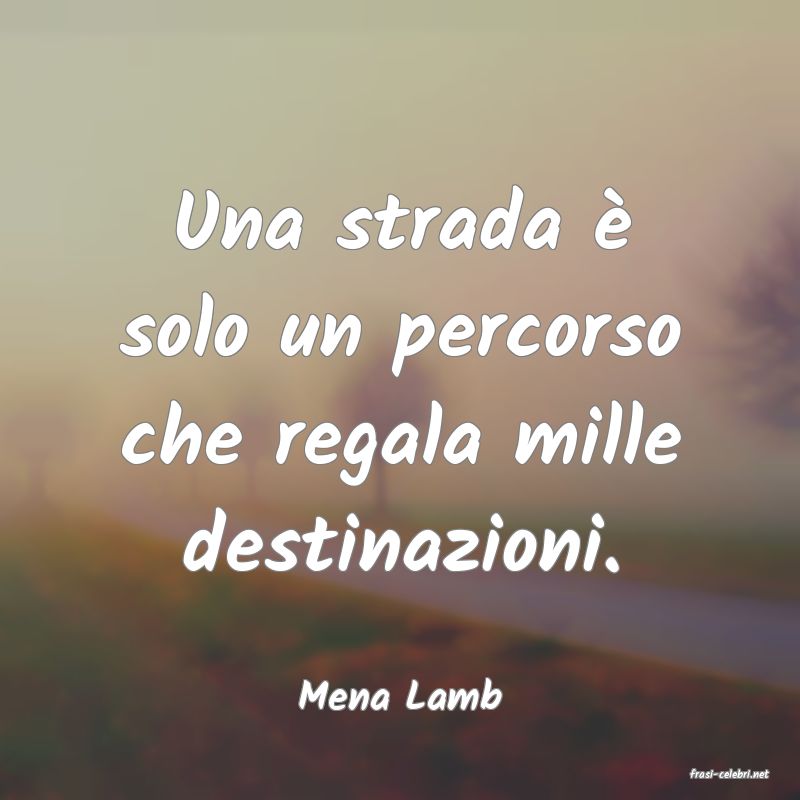 frasi di  Mena Lamb
