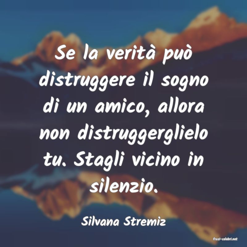 frasi di Silvana Stremiz