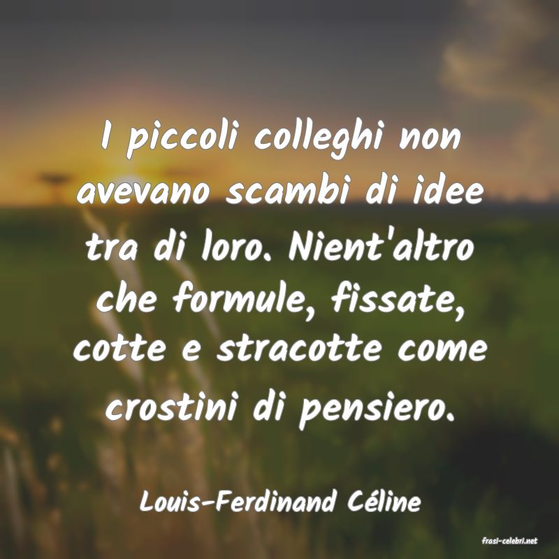 frasi di Louis-Ferdinand Cline
