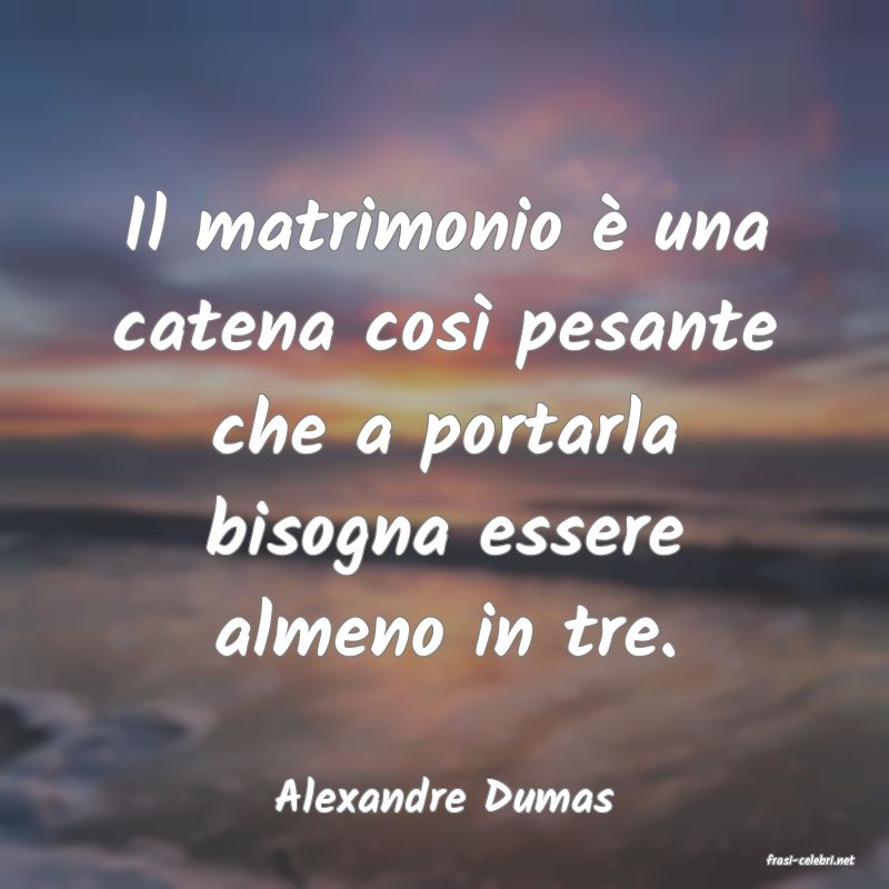 frasi di Alexandre Dumas