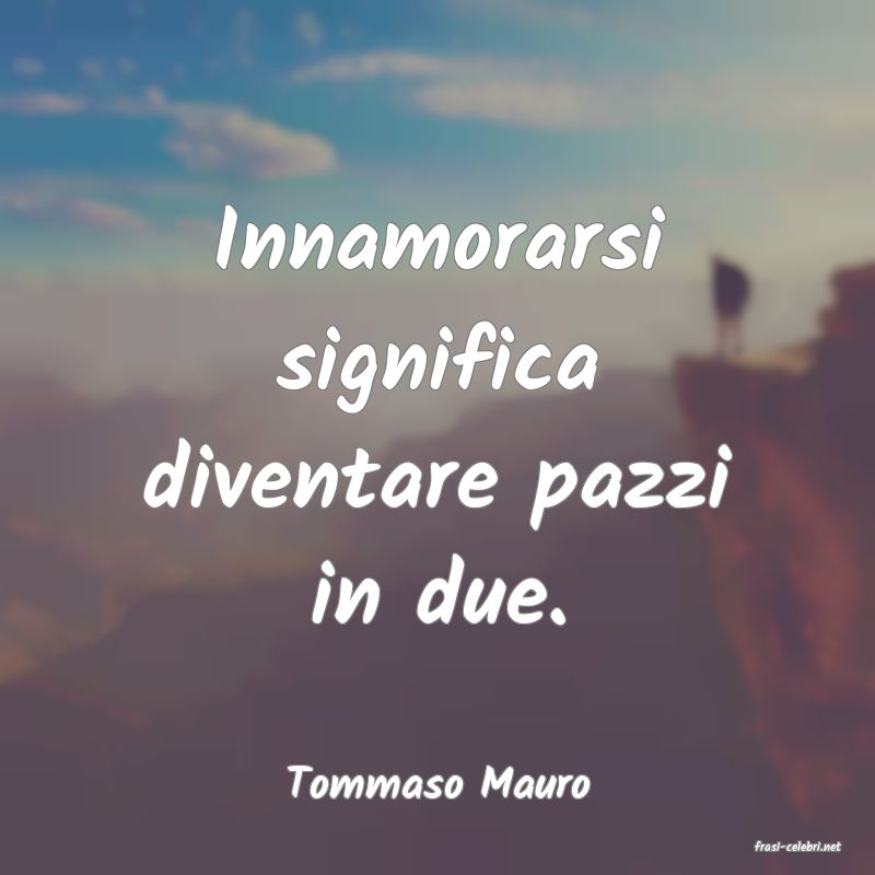 frasi di Tommaso Mauro