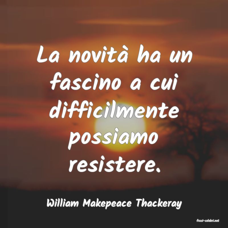 frasi di William Makepeace Thackeray