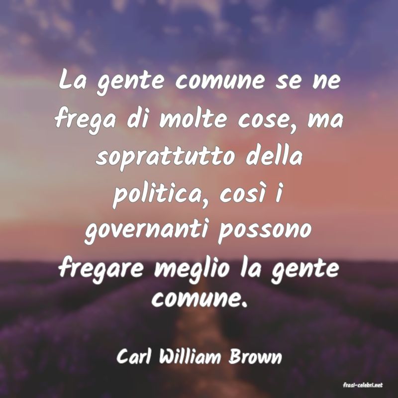 frasi di Carl William Brown