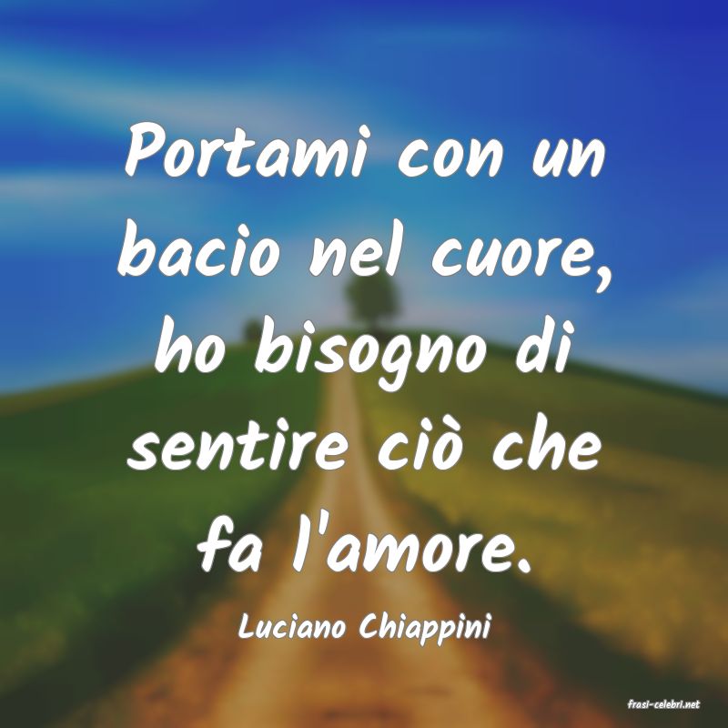 frasi di  Luciano Chiappini

