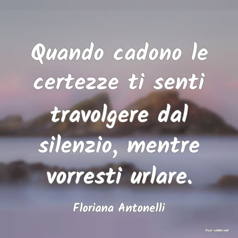 frasi di  Floriana Antonelli
