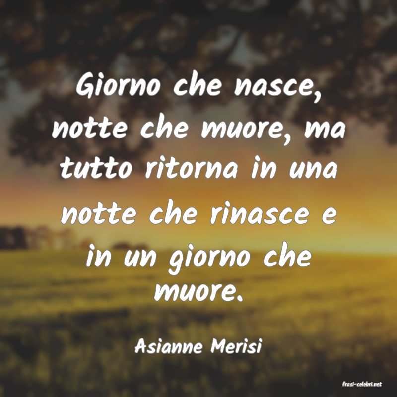 frasi di  Asianne Merisi
