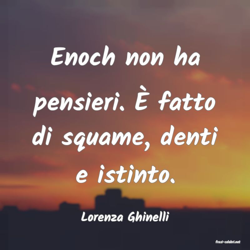 frasi di  Lorenza Ghinelli

