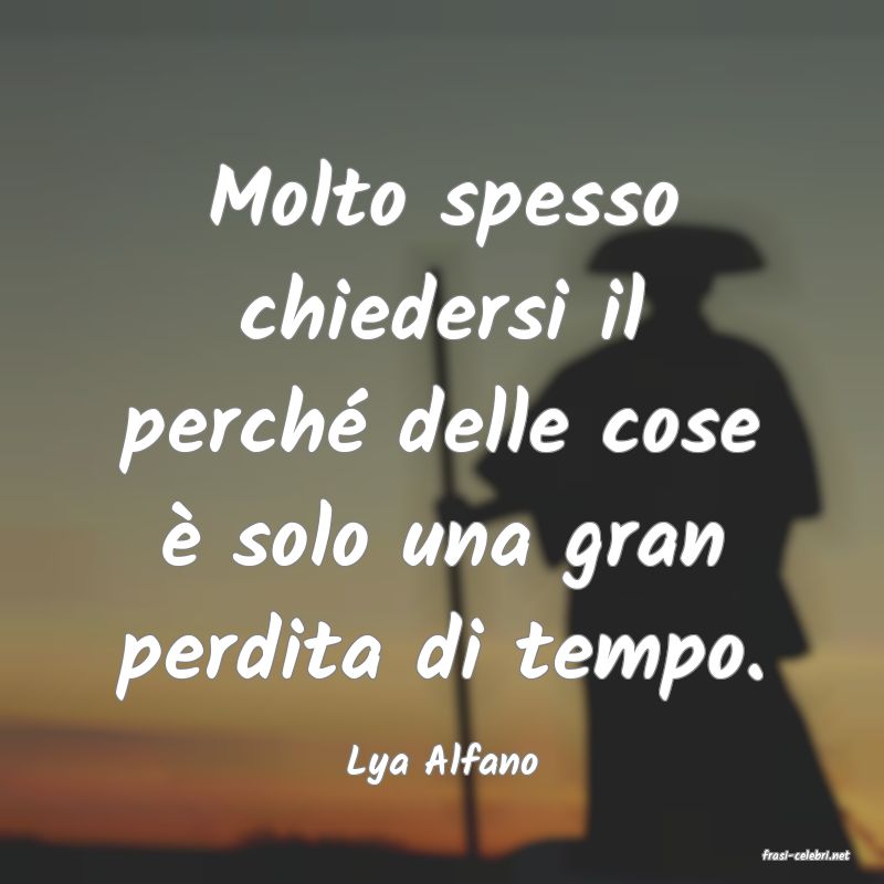 frasi di  Lya Alfano

