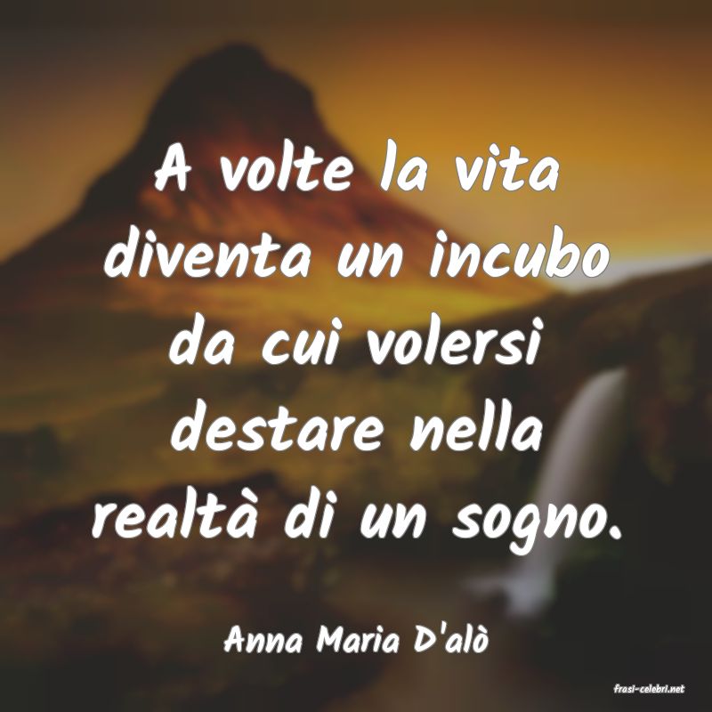 frasi di Anna Maria D'al