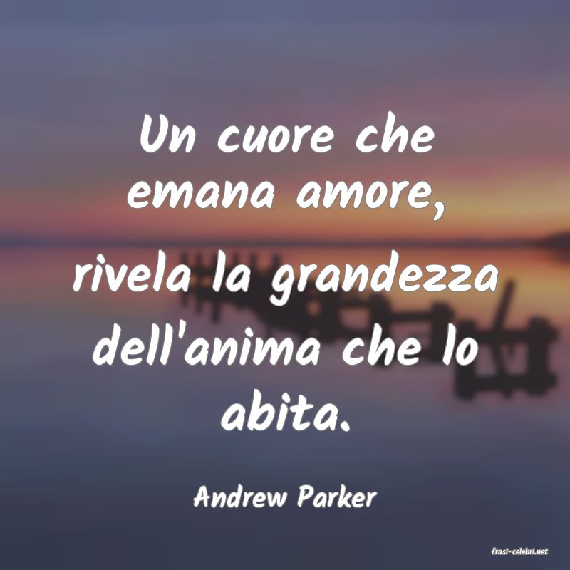 frasi di  Andrew Parker
