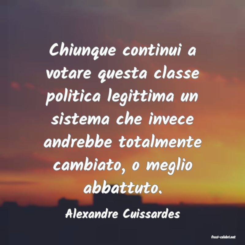 frasi di  Alexandre Cuissardes
