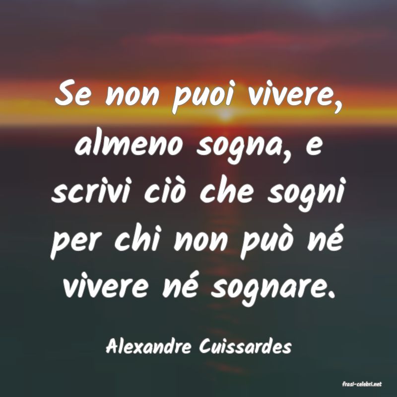 frasi di  Alexandre Cuissardes
