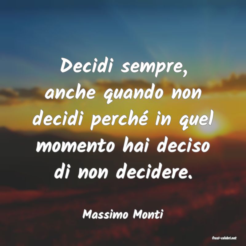 frasi di  Massimo Monti
