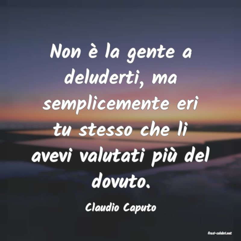 frasi di  Claudio Caputo
