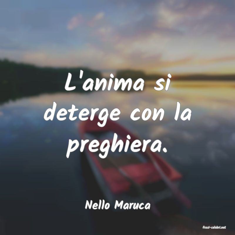 frasi di  Nello Maruca
