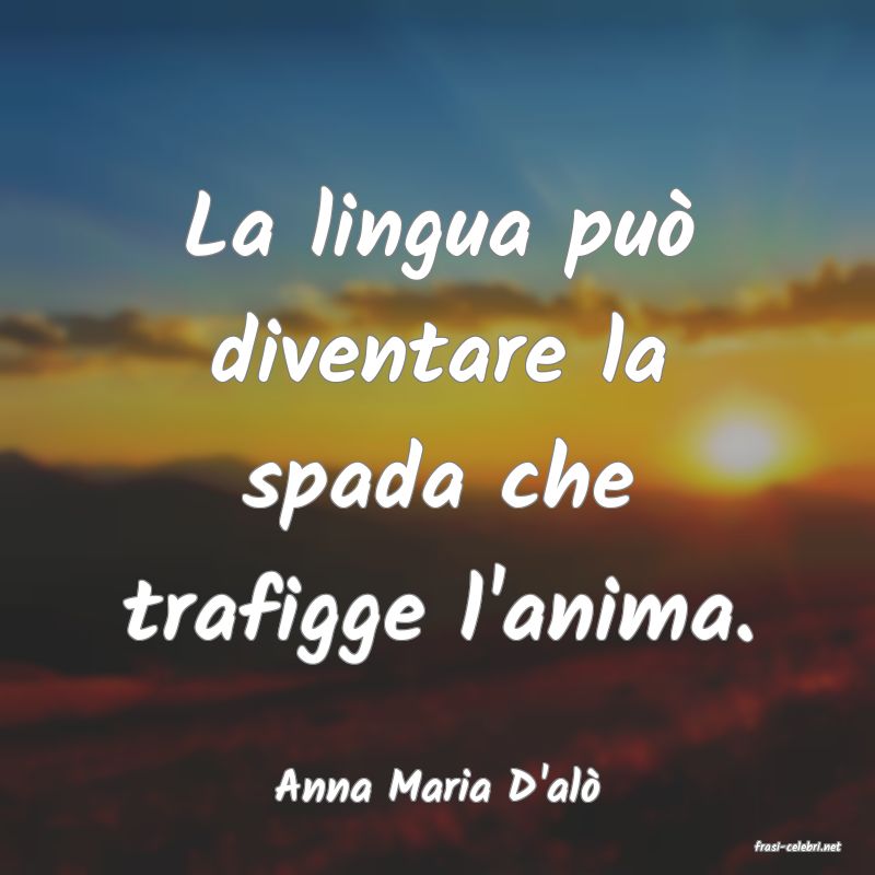 frasi di Anna Maria D'al