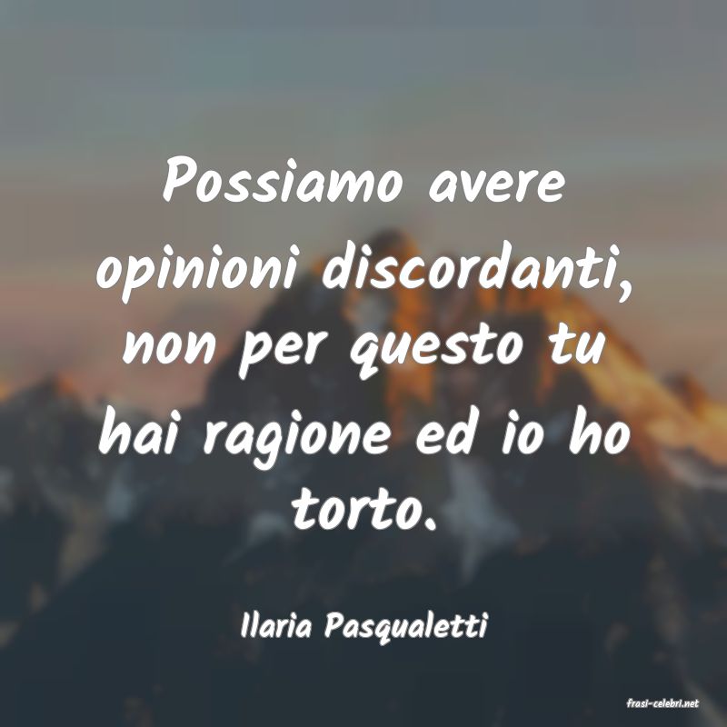 frasi di  Ilaria Pasqualetti
