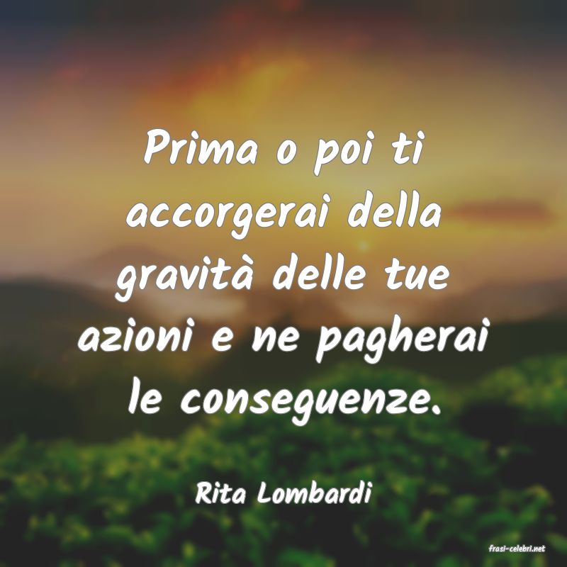 frasi di  Rita Lombardi
