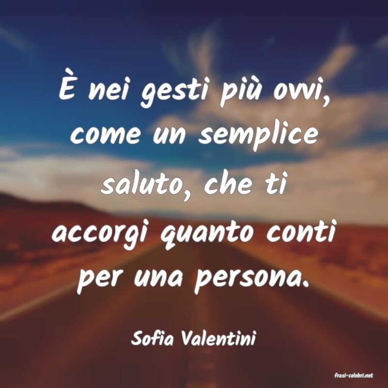 frasi di  Sofia Valentini
