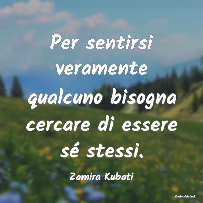 frasi di  Zamira Kubati
