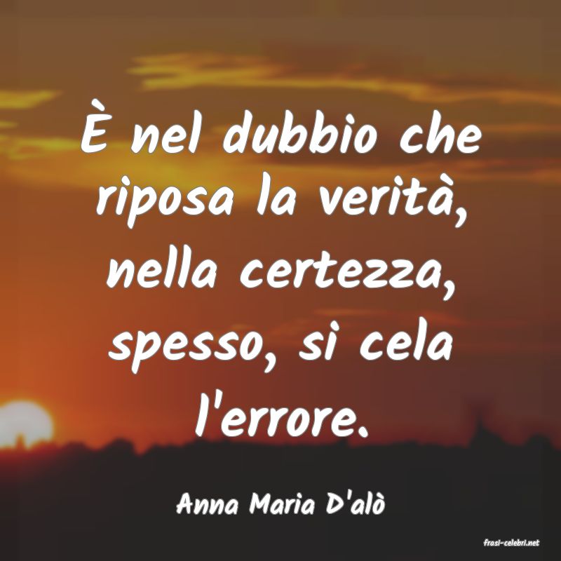 frasi di Anna Maria D'al