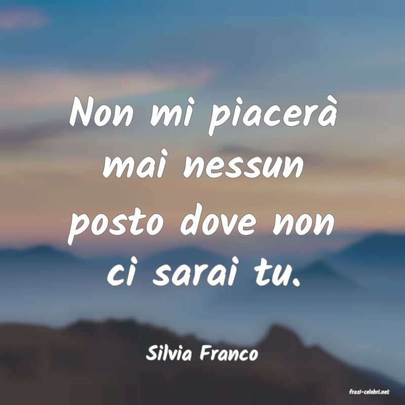 frasi di  Silvia Franco
