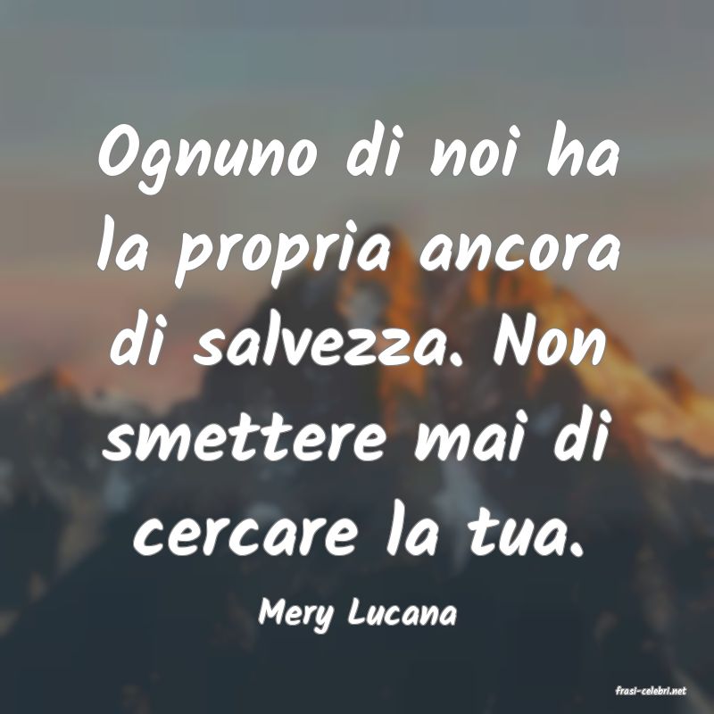 frasi di  Mery Lucana
