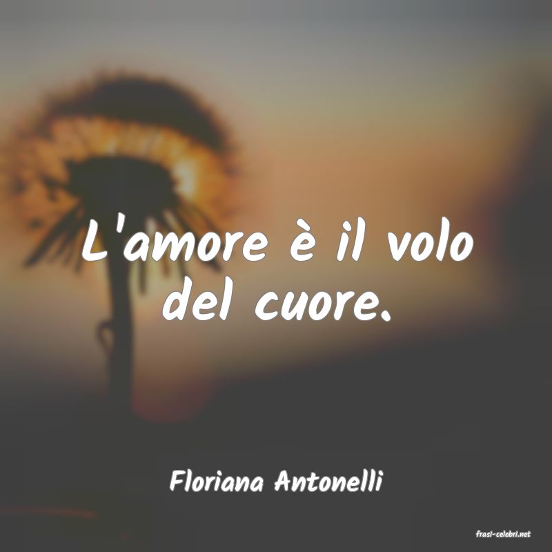 frasi di  Floriana Antonelli

