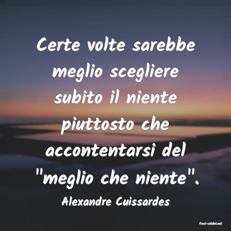 frasi di  Alexandre Cuissardes
