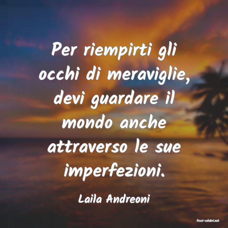frasi di  Laila Andreoni

