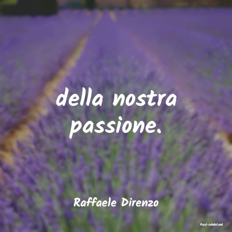 frasi di  Raffaele Direnzo
