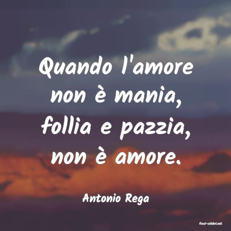frasi di  Antonio Rega
