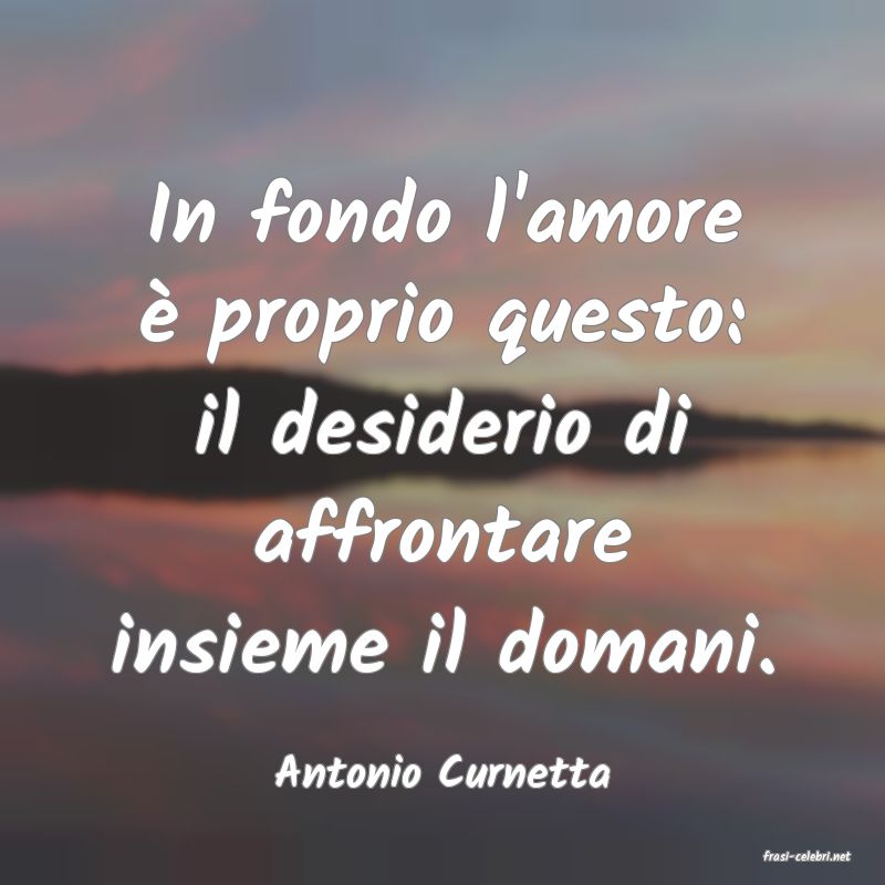 frasi di  Antonio Curnetta
