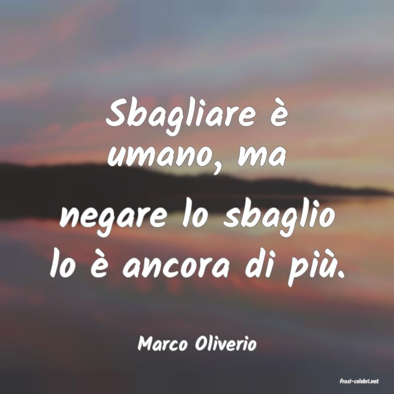 frasi di  Marco Oliverio
