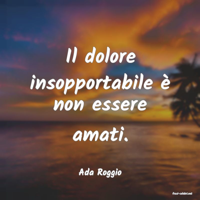 frasi di  Ada Roggio
