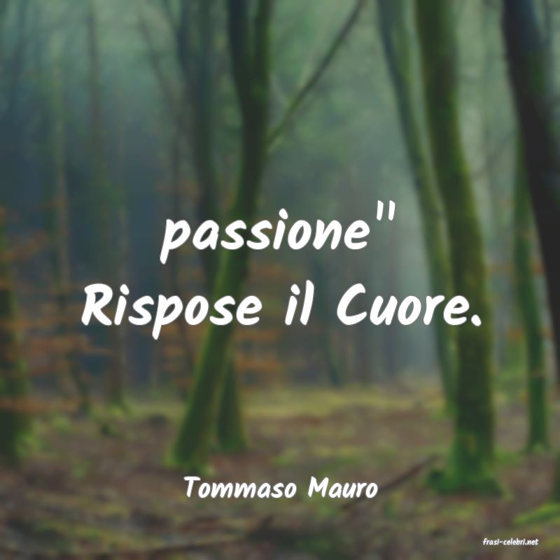 frasi di  Tommaso Mauro
