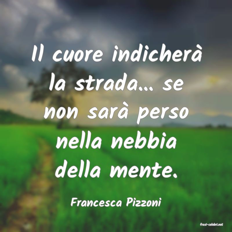 frasi di  Francesca Pizzoni
