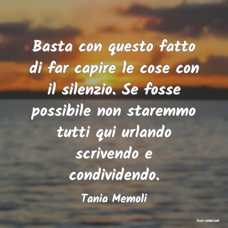 frasi di  Tania Memoli
