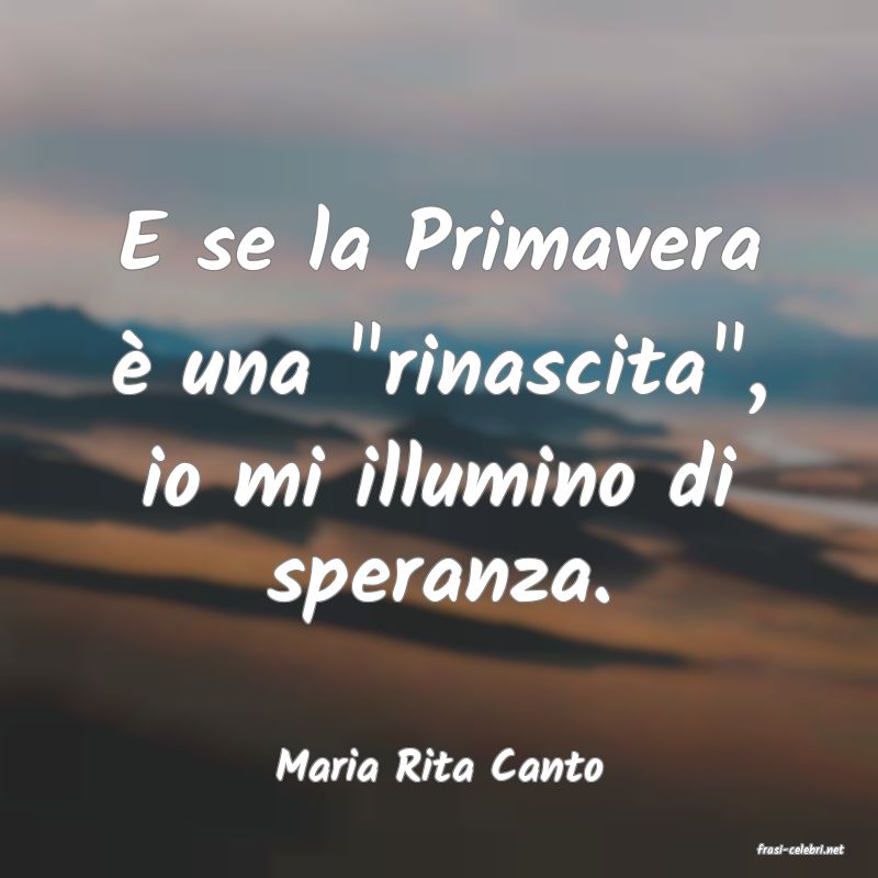 frasi di  Maria Rita Canto
