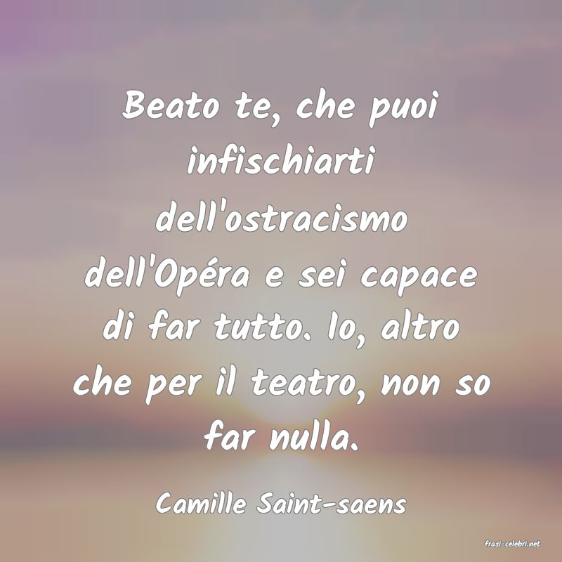 frasi di Camille Saint-saens