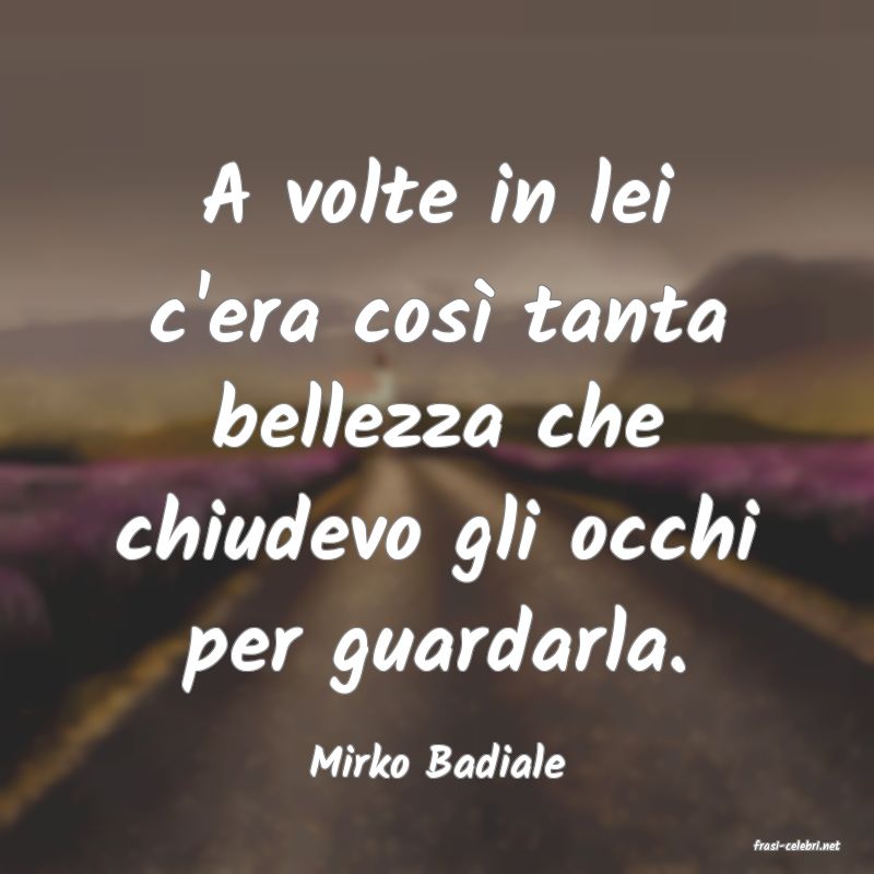 frasi di  Mirko Badiale
