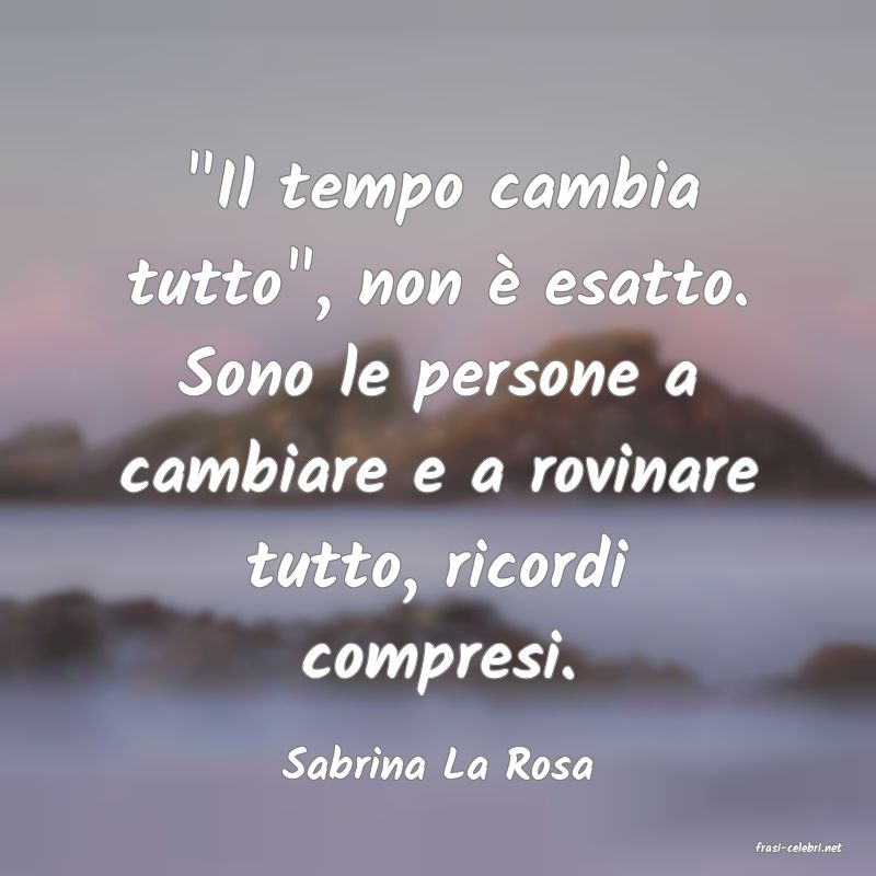 frasi di  Sabrina La Rosa
