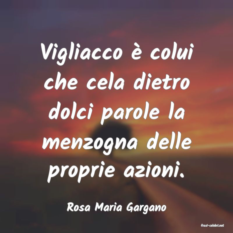 frasi di Rosa Maria Gargano