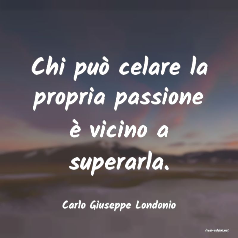 frasi di  Carlo Giuseppe Londonio
