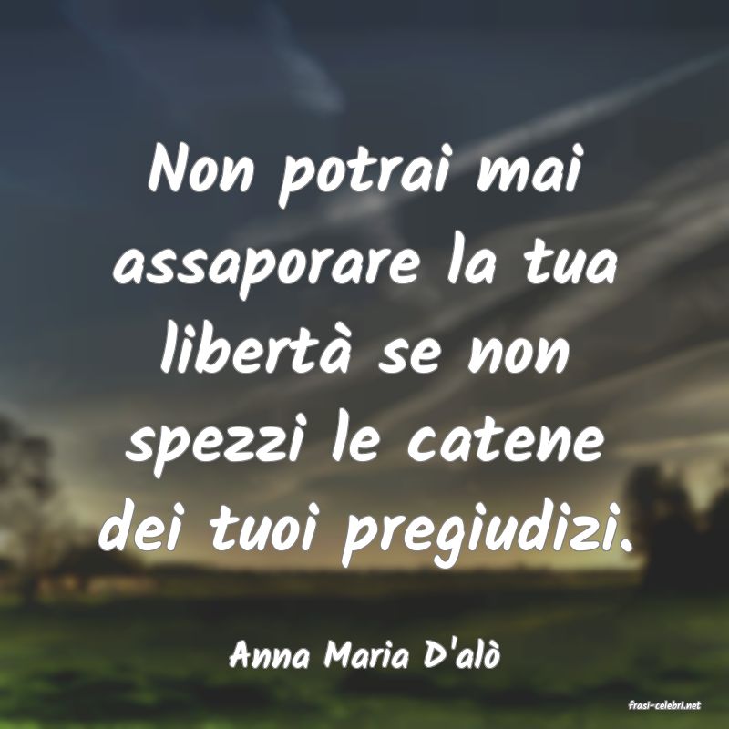 frasi di Anna Maria D'al