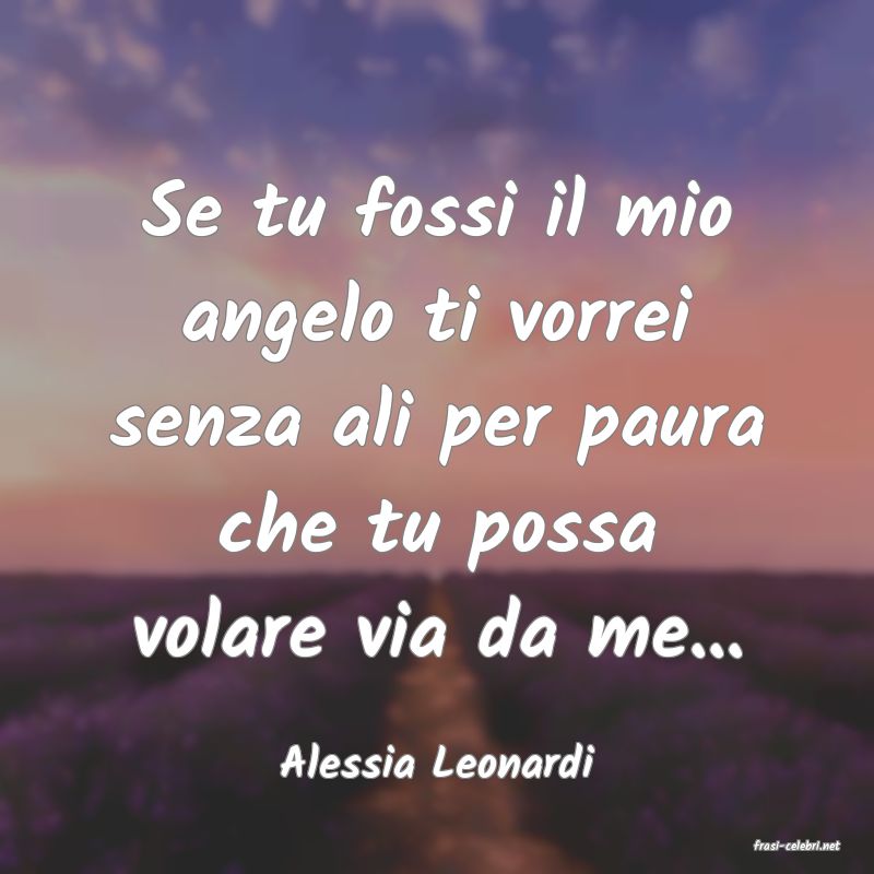 frasi di  Alessia Leonardi
